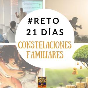 Reto #21 días - Constelaciones Familiares - Reto #21 días - Constelaciones Familiares -