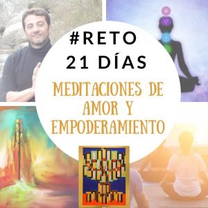 Reto - 21 días Meditaciones de Amor y Empoderamiento Reto - 21 días Meditaciones de Amor y Empoderamiento