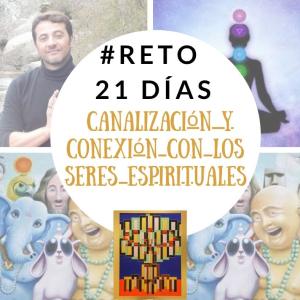 Reto - 21 días Canalización y Conexión con los seres espirituales Reto - 21 días Canalización y Conexión con los seres espirituales