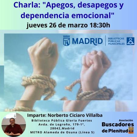 Charla: "Apegos, desapegos y dependencia emocional" (Bibl. Gloria Fuertes) #bibliotecandomadrid Asociación Buscadores de Plenitud