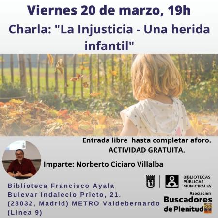 Charla: "La Injusticia - Una herida infantil" #bibliotecandomadrid (Bibl. Francisco Ayala) Asociación Buscadores de Plenitud