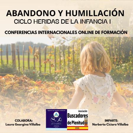 Conferencia Online Internacional "Abandono y Humillacón" - Ciclo Las Heridas de la Infancia 1 Asociación Buscadores de Plenitud