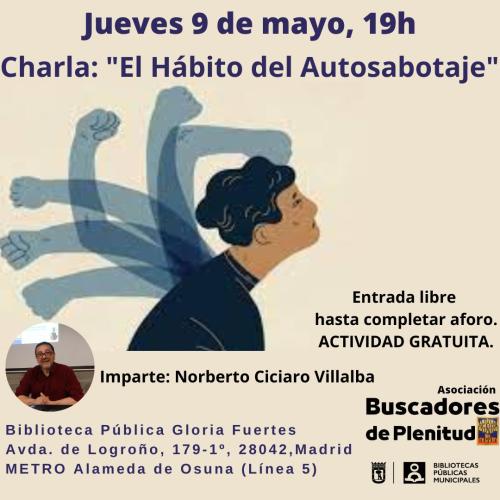 Charla: "El Hábito del Autosabotaje" #bibliotecandomadrid (Bibl. Gloria Fuertes) Charla: "El Hábito del Autosabotaje" #bibliotecandomadrid (Bibl. Gloria Fuertes)