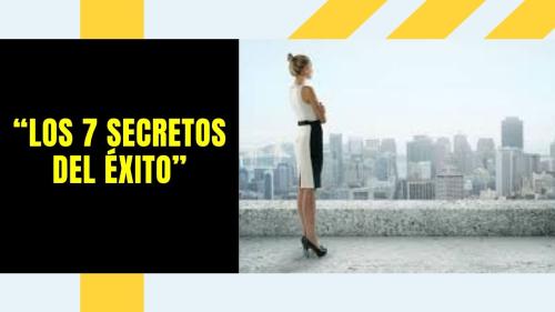 Los 7 Secretos del Éxito Los 7 Secretos del Éxito
