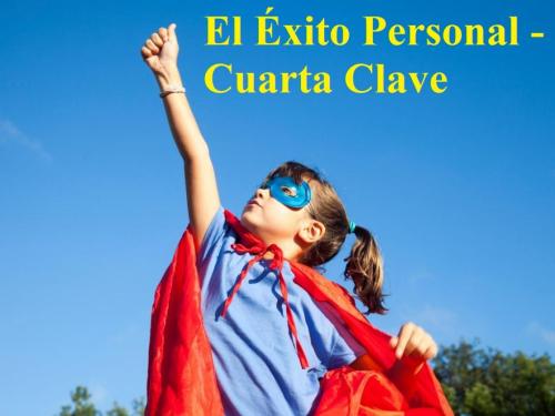 El Éxito Personal - Cuarta Clave El Éxito Personal - Cuarta Clave