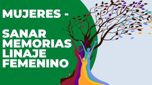 Mujeres - Sanar Memorias Linaje Femenino Mujeres - Sanar Memorias Linaje Femenino