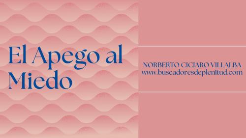 El apego al Miedo ¿En qué consiste? El apego al Miedo ¿En qué consiste?