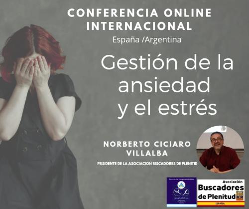 Conferencia Internacional Online GESTIÓN de LA ANSIEDAD Y EL ESTRÉS - España/Argentina Conferencia Internacional Online GESTIÓN de LA ANSIEDAD Y EL ESTRÉS - España/Argentina