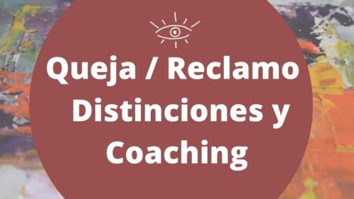Queja/Reclamo - Distinciones y Coaching Queja/Reclamo - Distinciones y Coaching