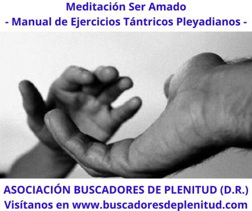 Meditación Ser Amado - Ejercicios Tántricos Pleyadianos 4 Meditación Ser Amado - Ejercicios Tántricos Pleyadianos 4